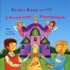 Dzieci Boże poznają 5 Przykazań Kościelnych