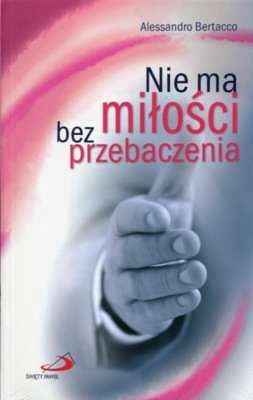 Nie ma miłości bez przebaczenia