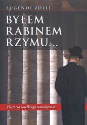 Byłem rabinem Rzymu. Historia wielkiego nawrócenia.