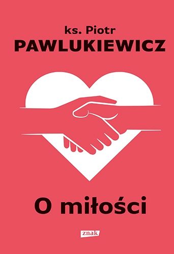 O miłości-Ks. Piotr Pawlukiewicz