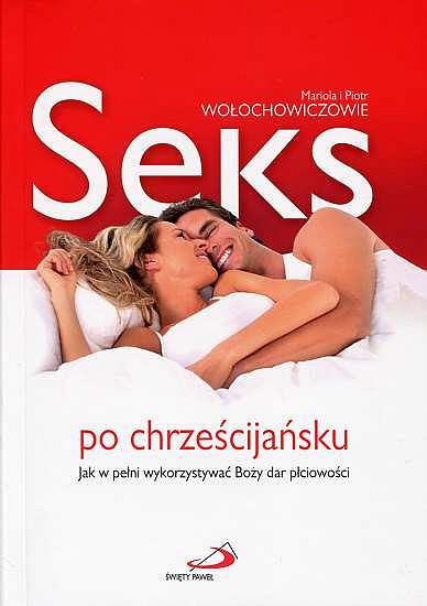 Seks po chrześcijańsku -Mariola i Piotr Wołochowiczowie