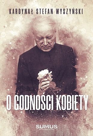 O godności kobiety - Kardynał Stefan Wyszyński