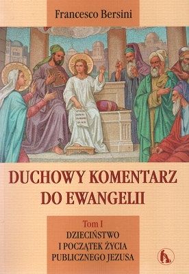 Duchowy komentarz do Ewangelii Tom I