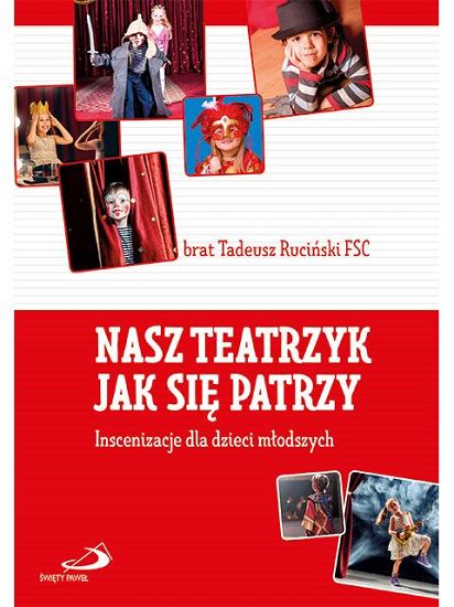 Nasz teatrzyk jak się patrzy. Inscenizacje dla dzieci młodszych