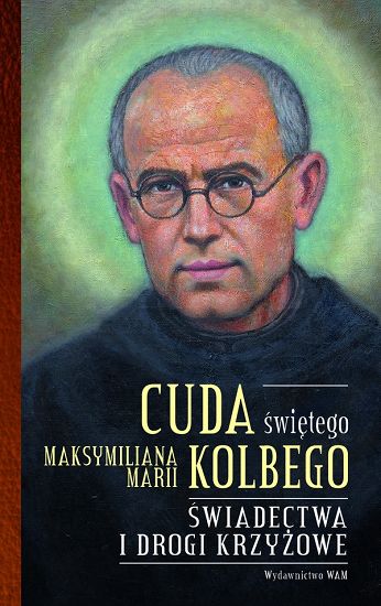 Cuda świętego Maksymiliana Marii Kolbego Część 2
