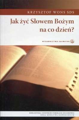 Jak żyć Słowem Bożym na co dzień?