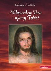 Miłosierdzie Boże - ufamy Tobie!