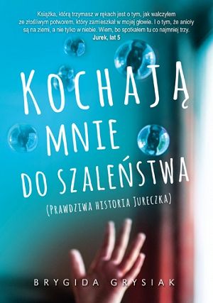 Kochają mnie do szaleństwa. Prawdziwa historia Jureczka