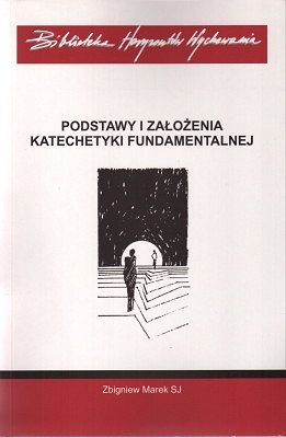 Podstawy i założenia katechetyki fundamentalnej