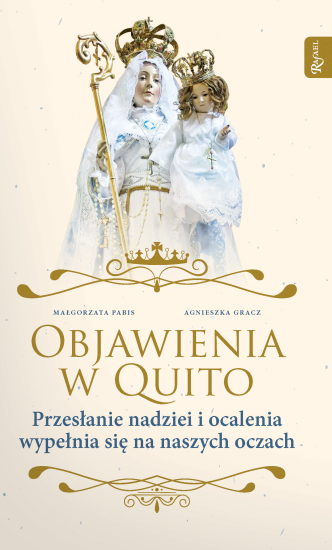 Objawienia w Quito Przesłanie Nadziei i ocalenia wypełnia się na naszych oczach