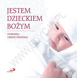 Jestem dzieckiem Bożym. Pamiątka Chrztu Świętego