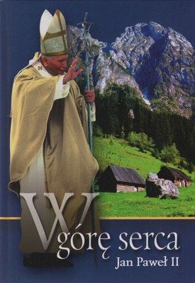 Jan Paweł II W górę serca