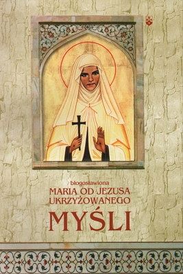 Myśli - błogosławiona Maria od Jezusa ukrzyżowanego