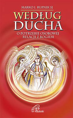 Według Ducha. O potrzebie osobowej relacji z Bogiem