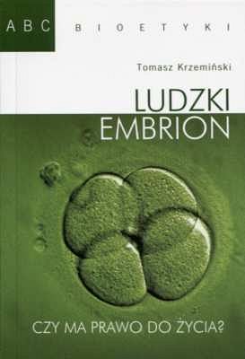 Ludzki embrion. Czy ma prawo do życia?