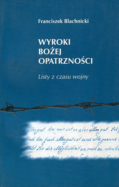 Wyroki Bożej Opatrzności. Listy z czasu wojny