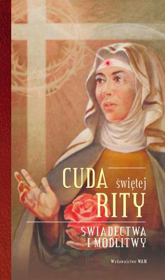  Cuda świętej Rity Świadectwa i modlitwy