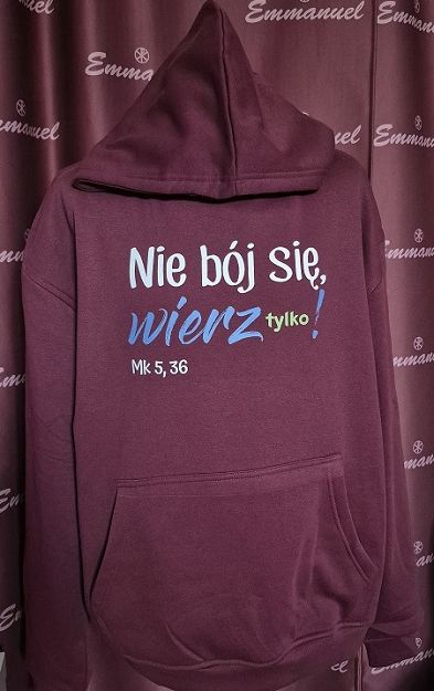 Bluza z kapturem bordowa Nie bój się wierz tylko!