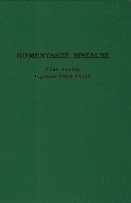 Komentarze mszalne - Czas zwykły tygodnie XXVII-XXXIV