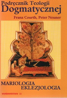 Podręcznik Teologii Dogmatycznej - Mariologia Eklezjologia