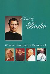 Ksiądz Bosko w wypowiedziacvh Papieży cz.I