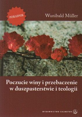 Poczucie winy i przebaczenie w duszpasterstwie i teologii