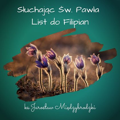 Słuchając Św. Pawła. List do Filipian - ks. Jarosław Międzybrodzki (płyta MP3)