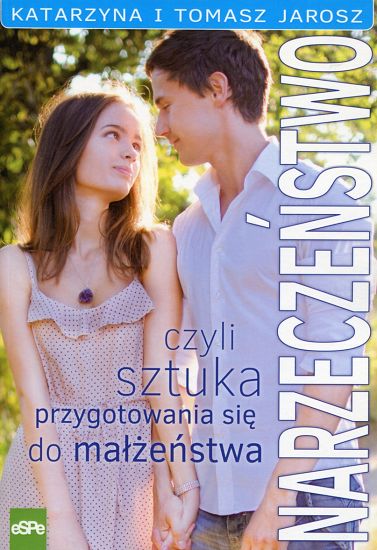 Narzeczeństwo czyli sztuka przygotowania się do małżeństwa