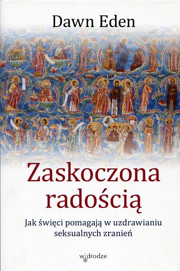 Zaskoczona radością. Jak święci pomagają w uzdrawianiu seksualnych zranień