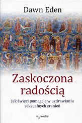 Zaskoczona radością. Jak święci pomagają w uzdrawianiu seksualnych zranień