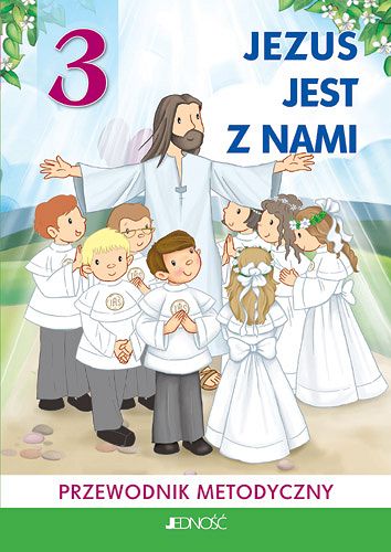 Przewodnik metodyczny kl. 3 - Jezus jest z nami
