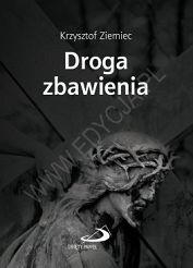 Droga zbawienia. Rozważania Drogi Krzyżowej