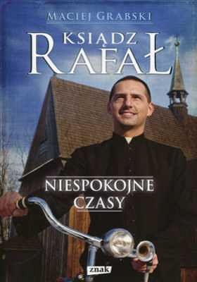 Ksiądz Rafał. Niespokojne czasy