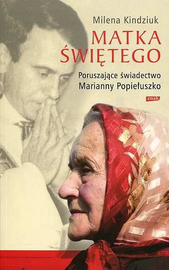Matka Świętego. Poruszające świadectwo Marianny Popiełuszko