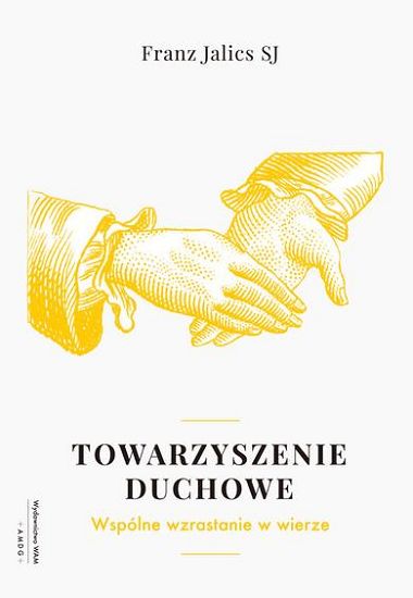  Towarzyszenie duchowe Wspólnie wzrastać w wierze