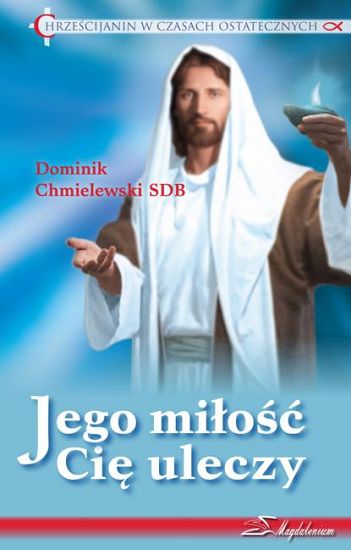 Jego miłość Cię uleczy