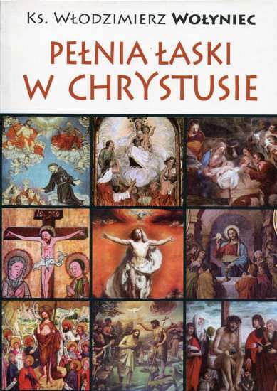 Pełnia łaski w Chrystusie - ks. Włodzimierz Wołyniec