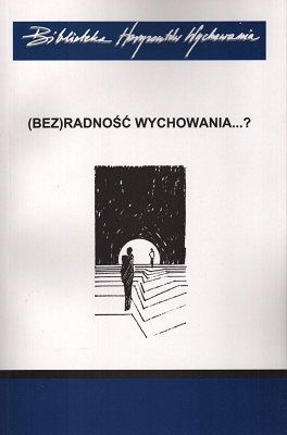 (Bez)radność wychowania...?