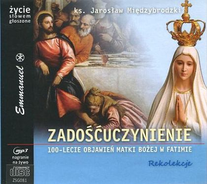 Zadośćuczynienie 100-lecie objawień Matki Bożej w Fatimie. Rekolekcje (CD MP3)