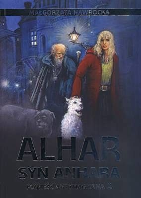 Alhar, syn Anhara. Powieść antymagiczna 2