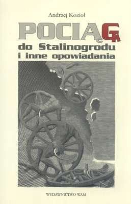 Ppociąg do Stalinogrodu i inne opowiadania