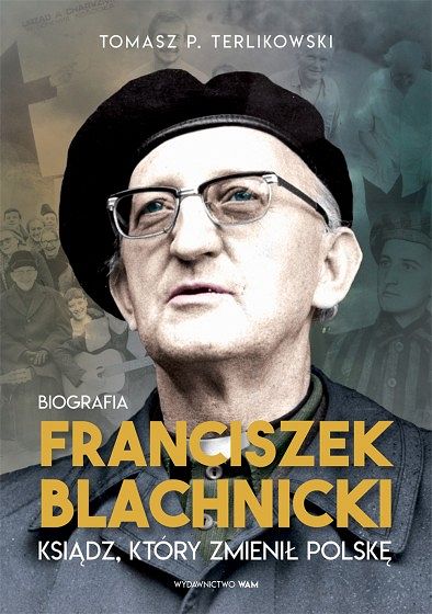 Franciszek Blachnicki. Ksiądz, który zmienił Polskę. Biografia - Tomasz P. Terlikowski