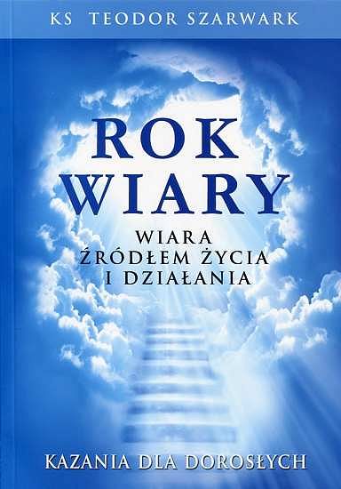ROK WIARY. Wiara źródłem życia i działania