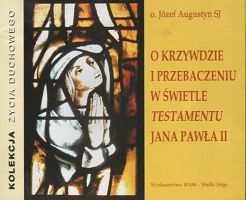 O krzywdzie i przebaczeniu w świetle testamentu Jana Pawła II - CD