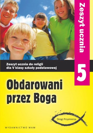 Zeszyt ucznia kl. 5. - Obdarowani przez Boga (nowy)