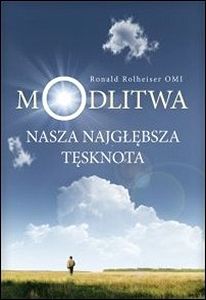 Modlitwa nasza najgłębsza tęsknota