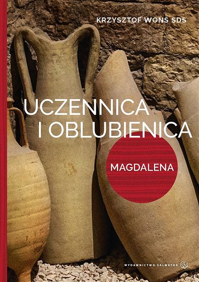 Uczennica i oblubienica Magdalena - Krzysztof Wons SDS