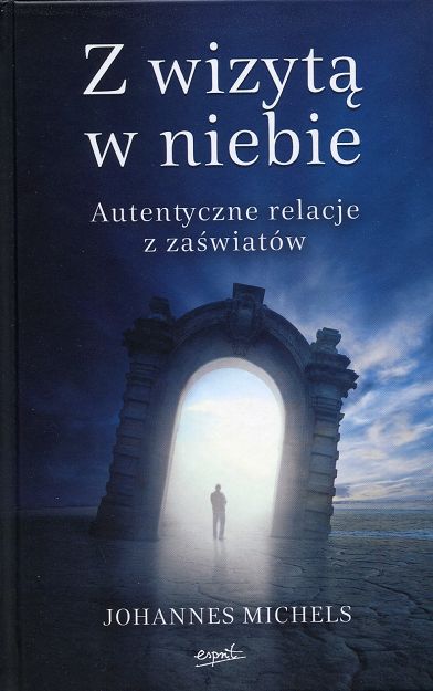 Z wizytą w niebie. Autentyczne relacje z zaświatów