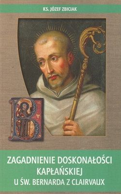 Zagadnienie doskonałości kapłańskiej u św. Bernarda z Clairvaux