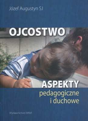 OJCOSTWO. Aspekty pedagogiczne i duchowe